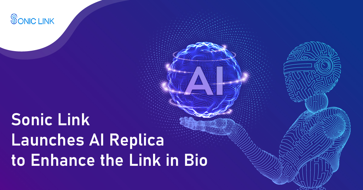 Sonic Link Launches AI Replica: The Secret Weapon for Enhanced Link in Bio Engagement