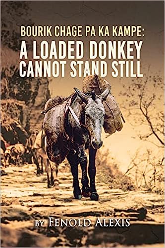 "Bourik Chage Pa Ka Kampe: A Loaded Donkey Cannot Stand Still" - A Captivating Tale of Hard Work, Drama, and Reconciliation