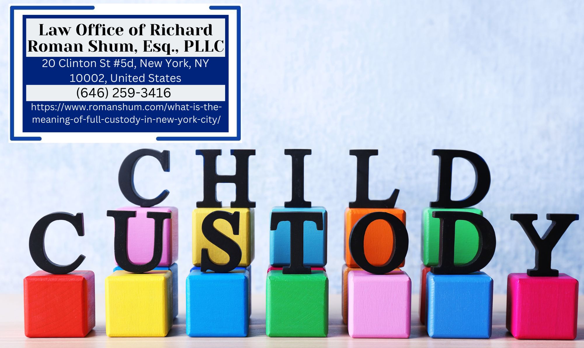 New York Family Law Attorney Richard Roman Shum Elucidates upon the Intricacies of Full Custody in Recent Article