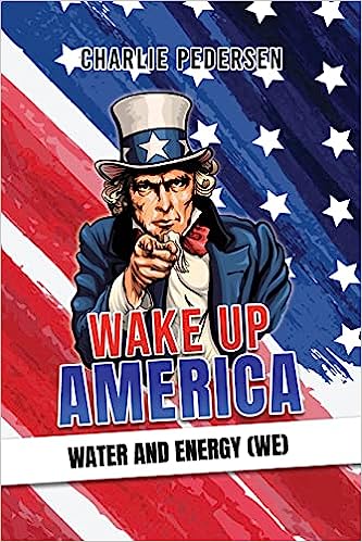 Author’s Tranquility Presents "Wake up America - Water and Energy (WE)"