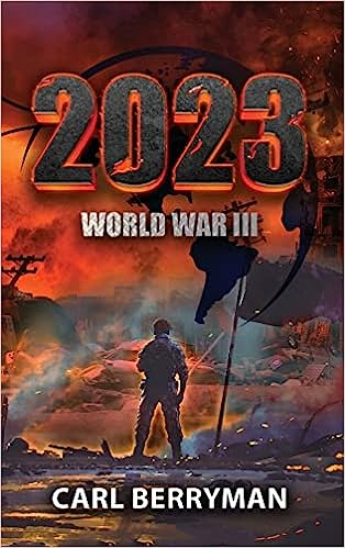 Carl Berryman launches new book, 2023: World War III, published by Author’s Tranquility Press