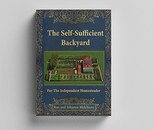 The Self-Sufficient Backyard: For The Independent Homesteader