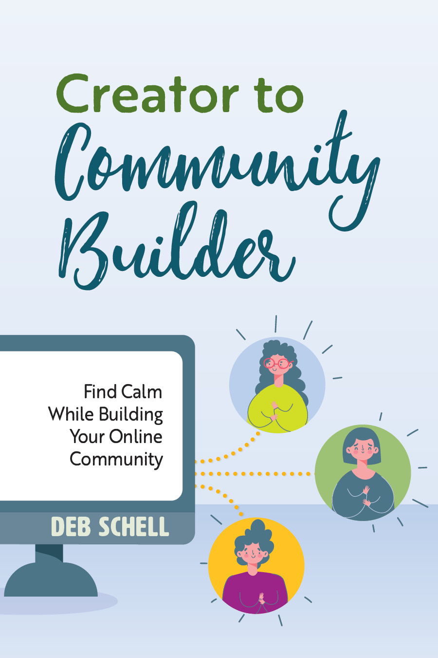 Empowering the Creator Economy with Deb Schell's Comprehensive Guide to Building Successful Online Communities