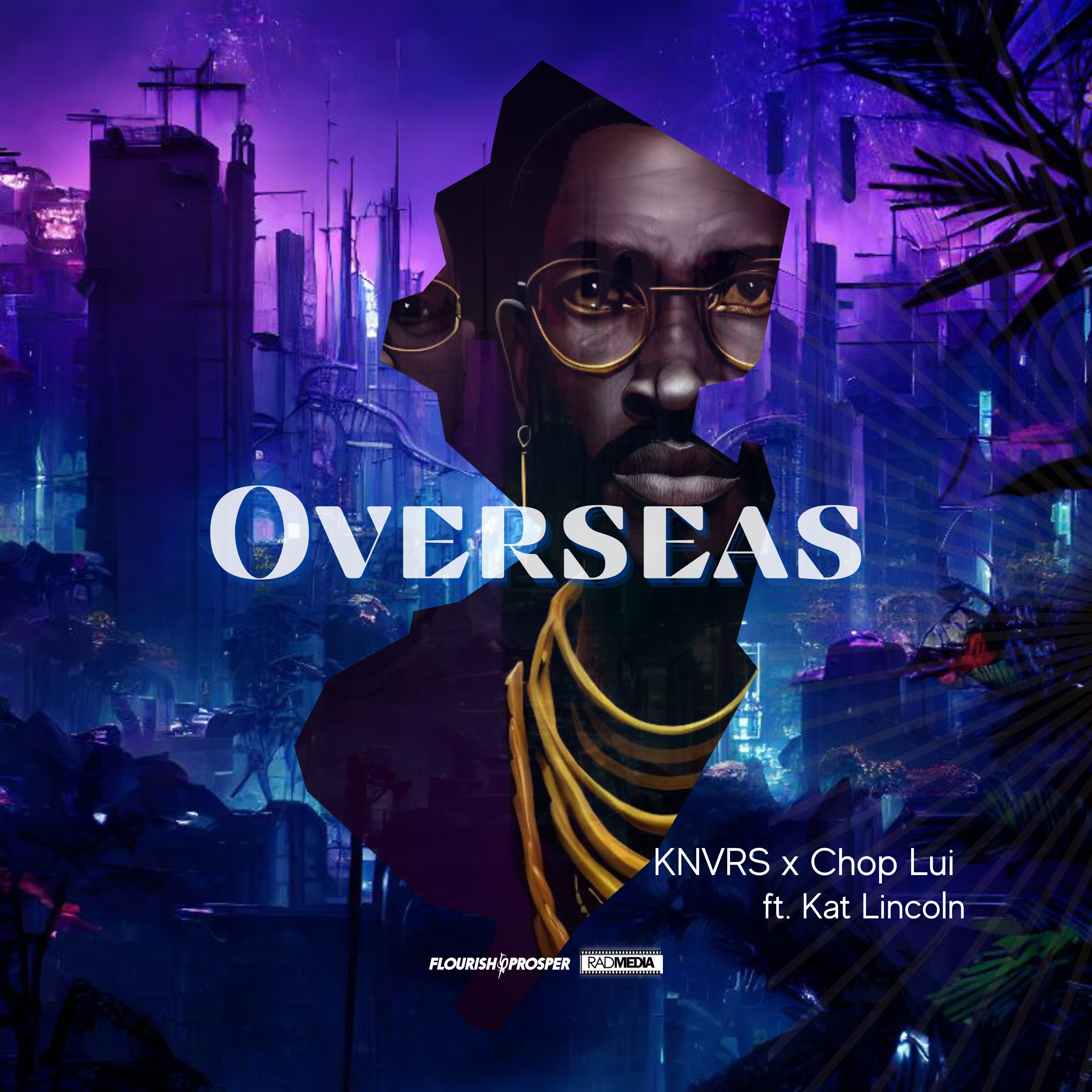 KNVRS Announces Upcoming Music Single "Overseas" Featuring Kat Lincoln, Produced by Chop Lui and Released under Flourish$Prosper Music Group and Radmedia