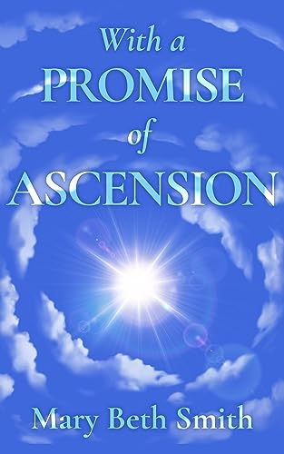 New book "With a Promise of Ascension" by Mary Beth Smith is released, a spiritual self-help book for transformative growth and living a higher frequency life