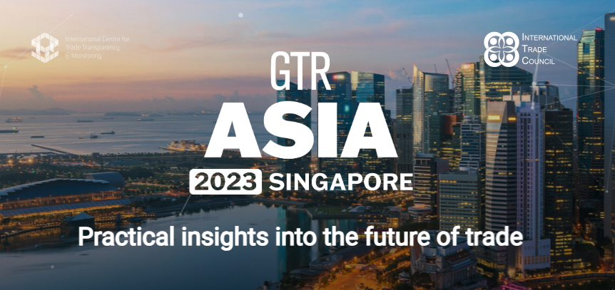 International Centre for Trade Transparency (ICTTM) to Participate in GTR Asia 2023