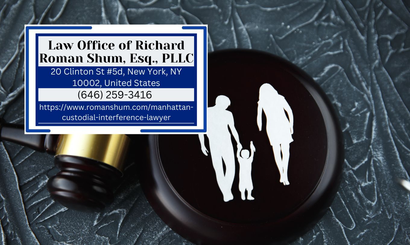 Manhattan Custodial Interference Lawyer Richard Roman Shum Unveils Comprehensive Article on Custodial Interference in New York