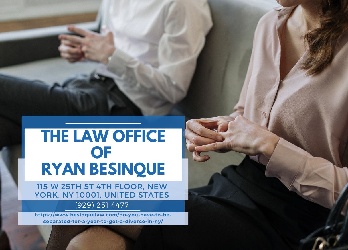 New York City Divorce Lawyer Ryan Besinque Discusses the Divorce Process and Separation Requirements in New York