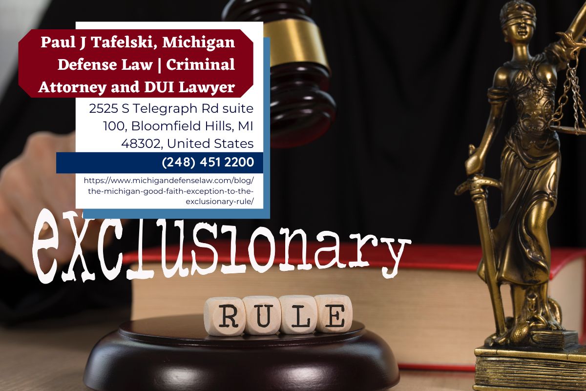 Michigan Criminal Defense Lawyer Paul J. Tafelski Explores the Michigan Good Faith Exception to the Exclusionary Rule