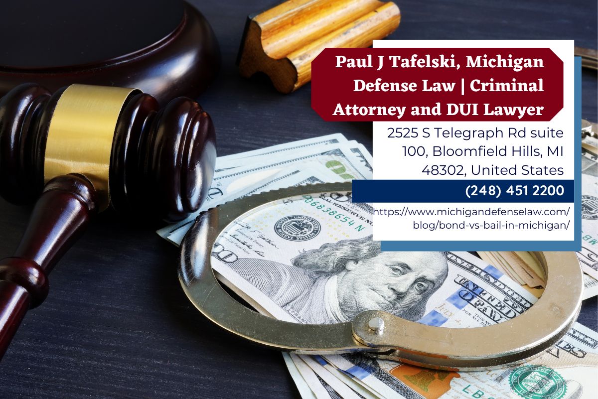 Michigan Criminal Defense Lawyer Paul J. Tafelski Published Insightful Article Clarifying the Difference Between Bail and Bond