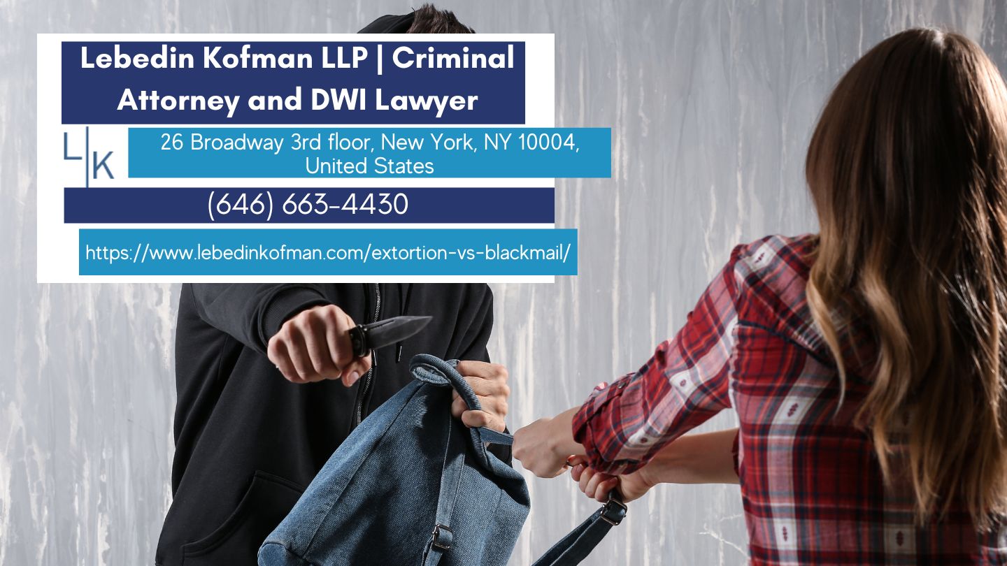 Manhattan Grand Larceny Attorney Russ Kofman Publishes Informative Article on 'Extortion vs. Blackmail'