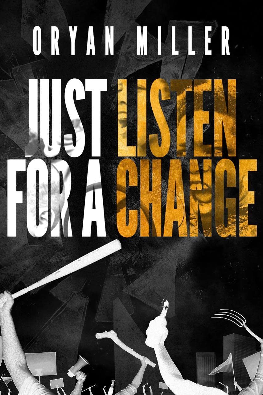 New book "Just Listen for a Change" by Oryan Miller is released, a raw, honest guide for understanding and combatting systemic racism 