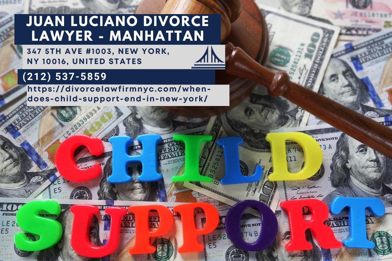 New York City Child Support Lawyer Juan Luciano Sheds Light on When Child Support Ends