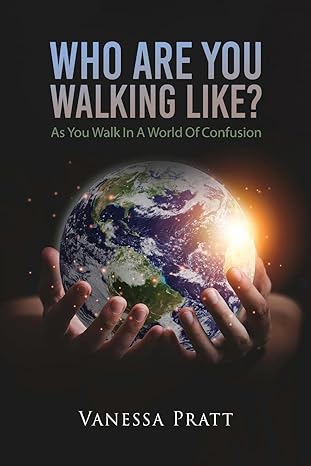 Author's Tranquility Press Presents Vanessa Pratt's "Who Are You Walking Like?" - A Guided Journey Through Faith and Miracles