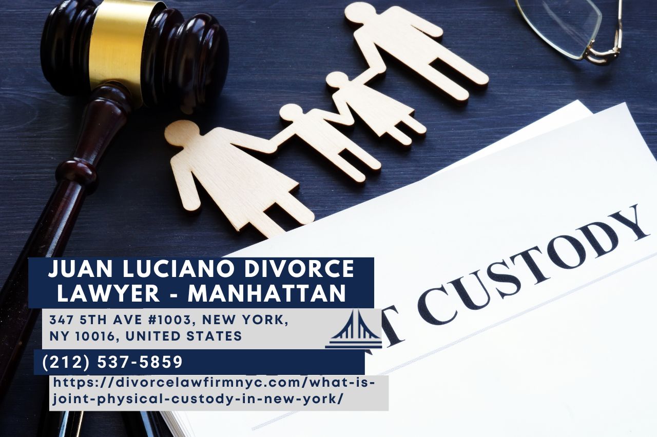 New York City Child Custody Attorney Juan Luciano Sheds Light on Joint Physical Custody in Latest Article