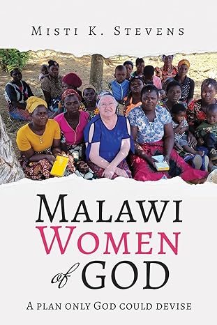 "Author's Tranquility Presents: Malawi Women of God: A Plan Only God Could Devise" - Chronicles of Faith, Connection, and Spiritual Discovery