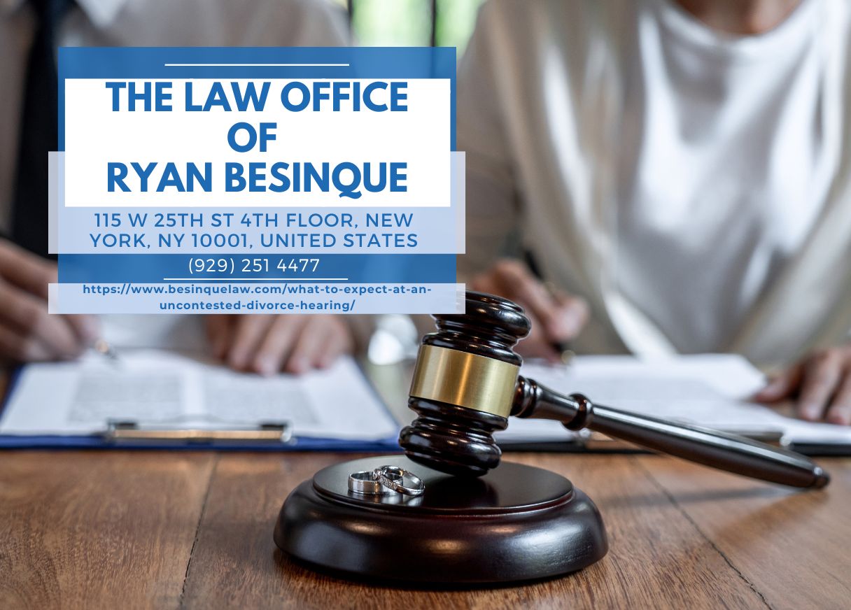 NYC Uncontested Divorce Lawyer Ryan Besinque Offers Insight on Uncontested Divorce Hearings