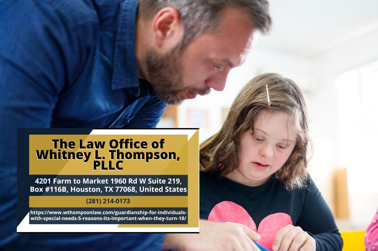 Houston Guardianship Lawyer Whitney L. Thompson Sheds Light on the Importance of Guardianship for Adults with Special Needs