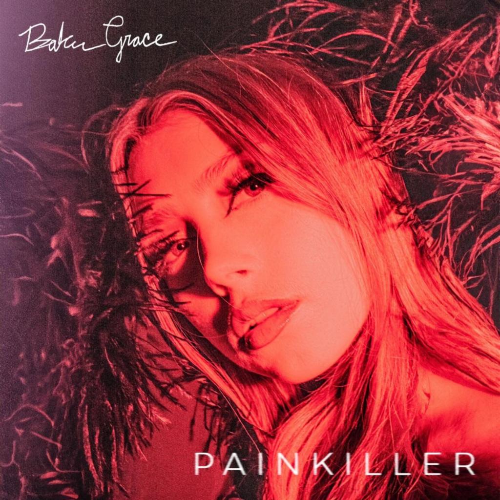 Baker Grace"s "Painkiller" Single Is Taking The Music Industry By Storm 