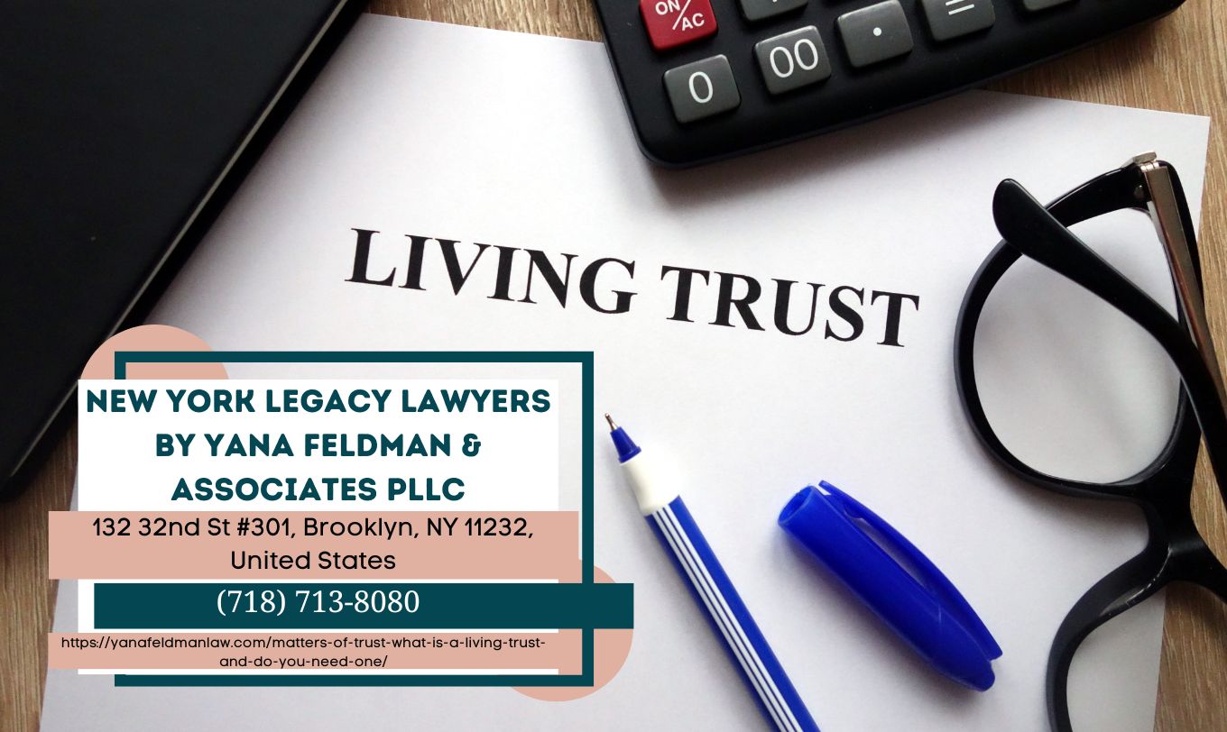 Brooklyn Trust Planning Lawyer Yana Feldman Sheds Light on the Benefits of Living Trusts in Latest Article Release