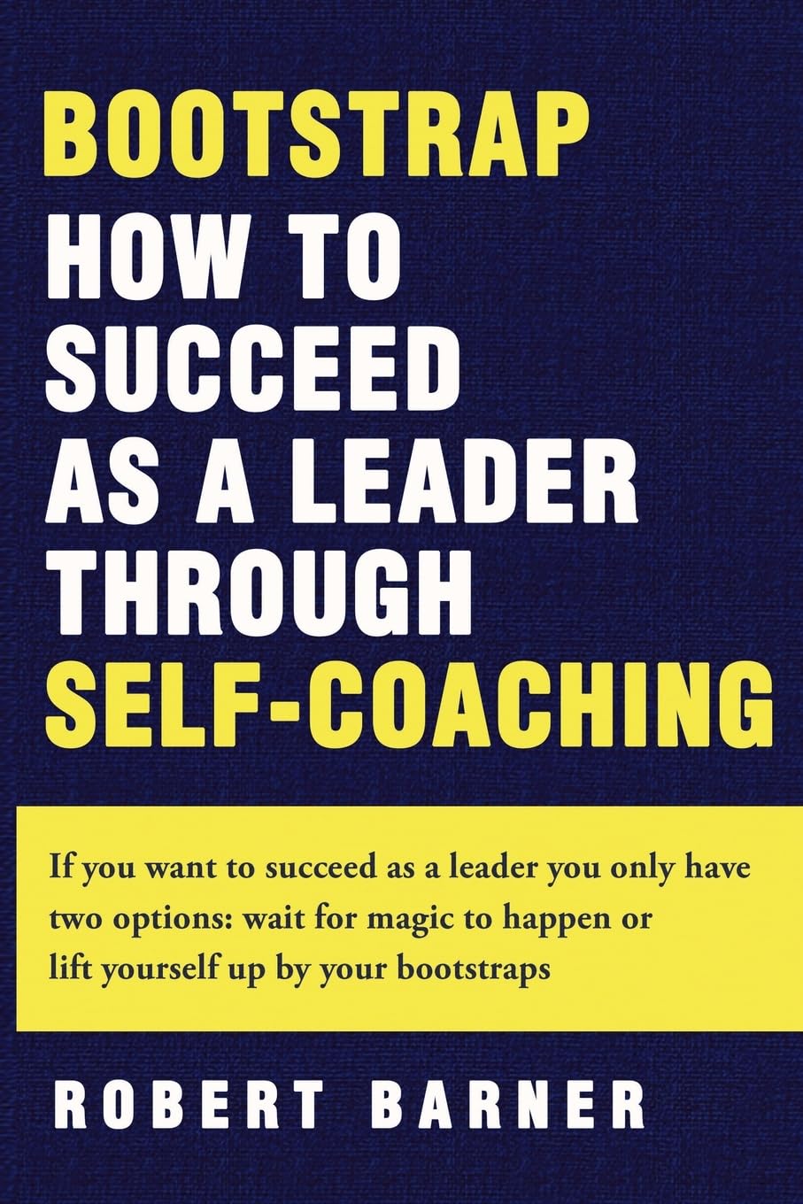 New Book By Dr. Robert Barner Shows Leaders How to Succeed Through Self-Coaching