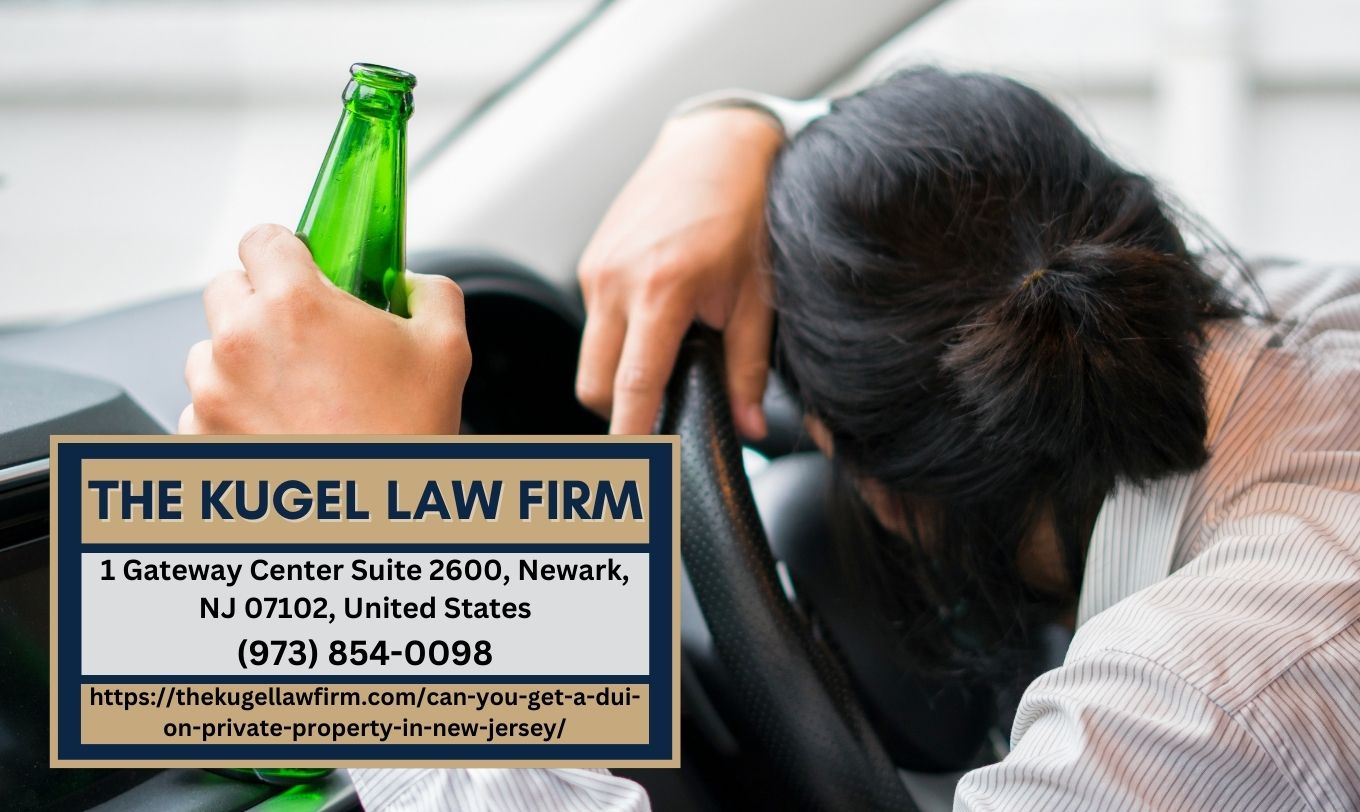 New Jersey DUI Lawyer Rachel Kugel Sheds Light on DUI Charges on Private Property