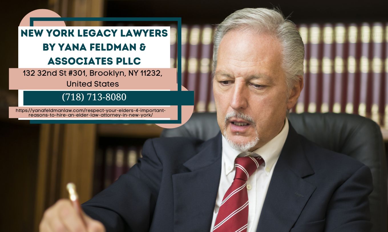New York Elder Law Attorney Yana Feldman Discusses the Importance of Legal Assistance for Seniors