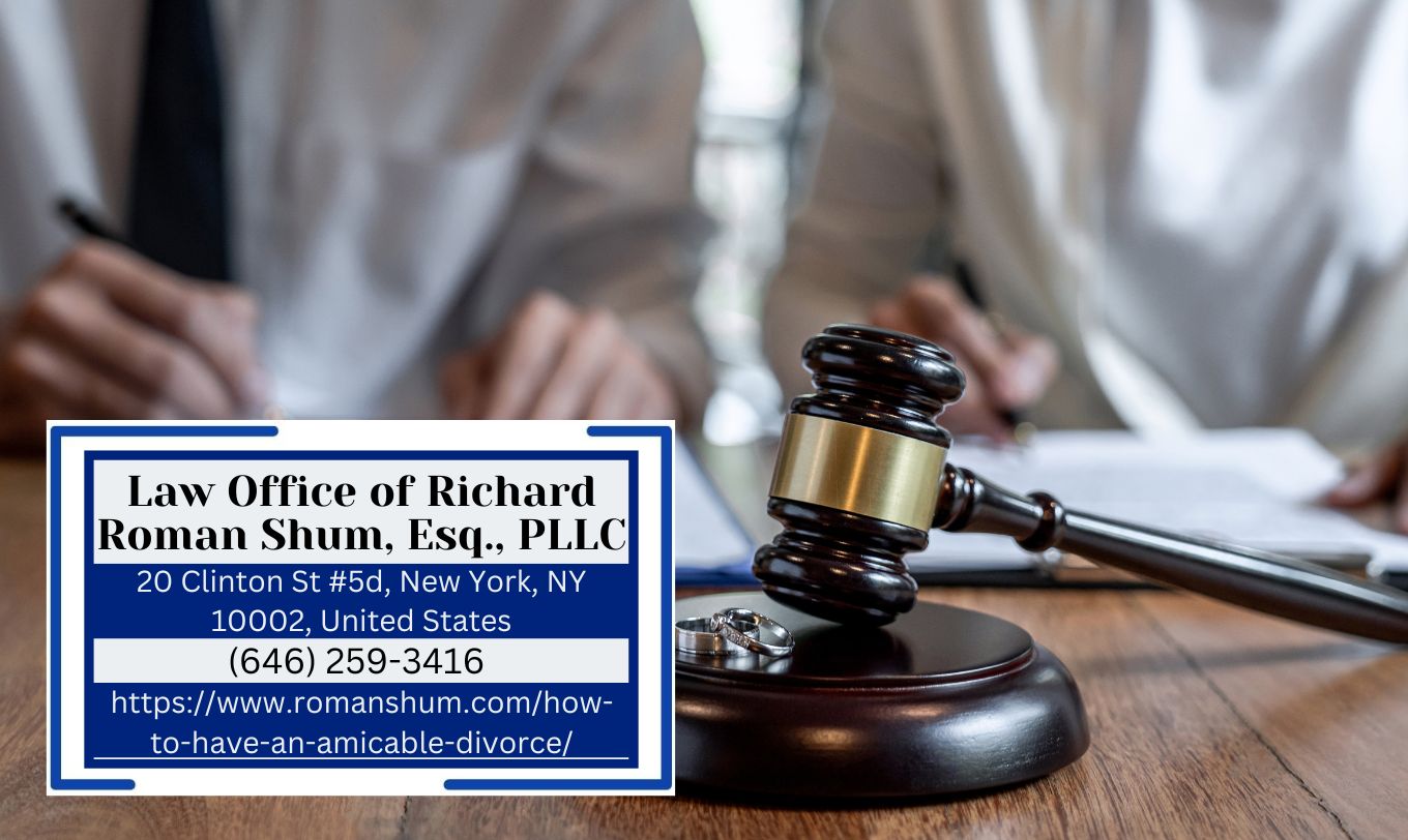 Manhattan Divorce Attorney Richard Roman Shum Offers Insight on Amicable Divorce Strategies