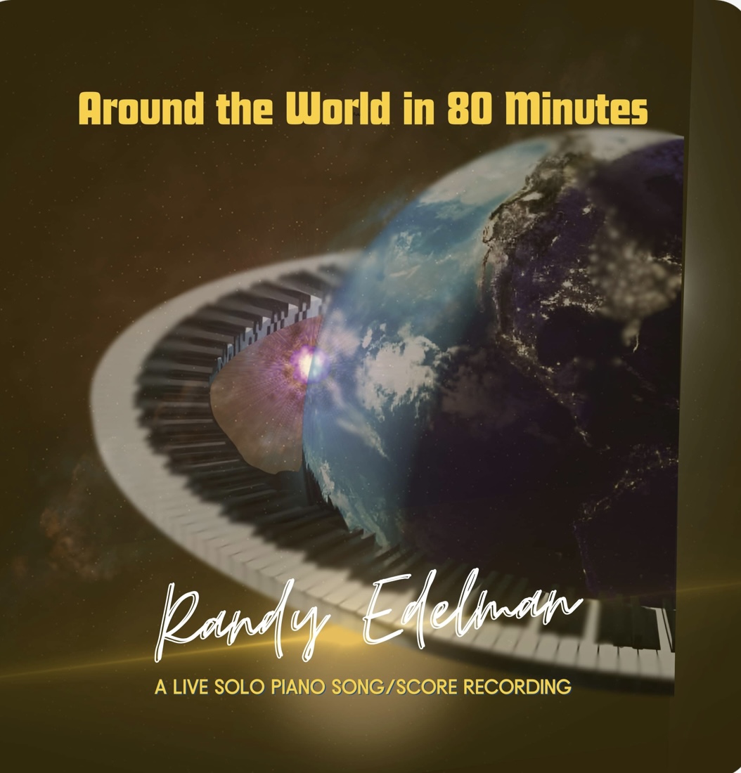 Composer Randy Edelman Releases A Classic and Epic Live Album: "Around The World in 80 Minutes" Via Tribeca Records