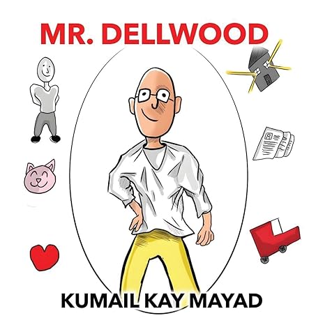Author's Tranquility Press Presents: "Mr. Dellwood" by Kumail Kay Mayad - Unveiling a Tale of Unexpected Twists