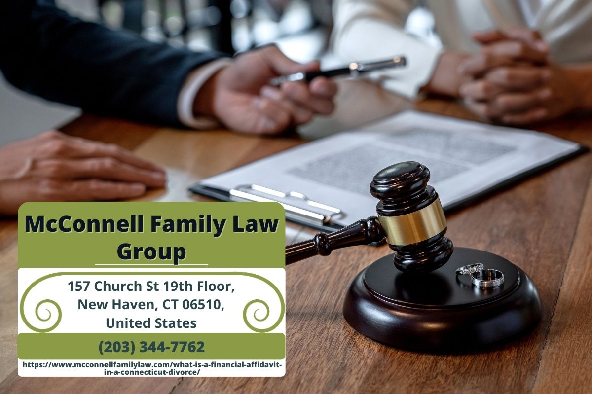 New Haven Divorce Lawyer Paul McConnell Discusses Financial Affidavits in Connecticut Divorces