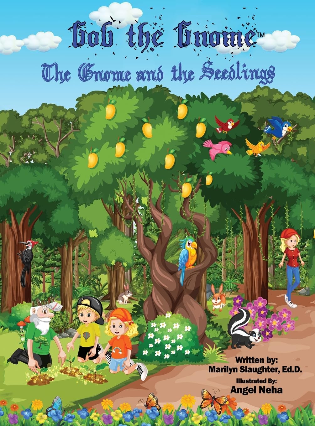 New children’s book "Gob the Gnome™: The Gnome and the Seedlings" by Marilyn Slaughter, Ed.D., is released, a magical story that teaches kids about nature, the environment, and the importance of trees