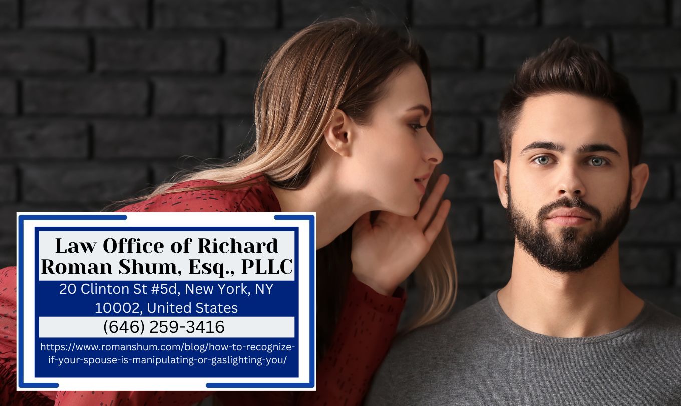 Manhattan Divorce Lawyer Richard Roman Shum Sheds Light on Spousal Manipulation and Gaslighting