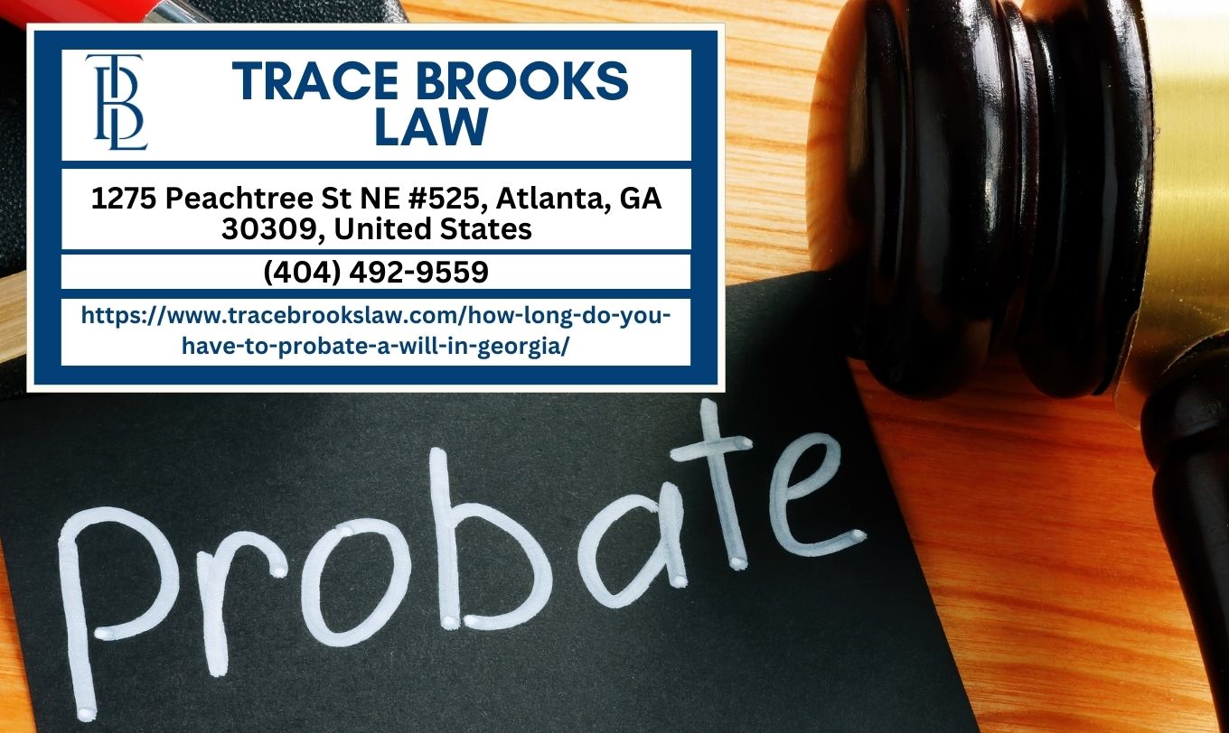 Atlanta Probate Attorney Trace Brooks Releases Insightful Article on Georgia Probate Timelines