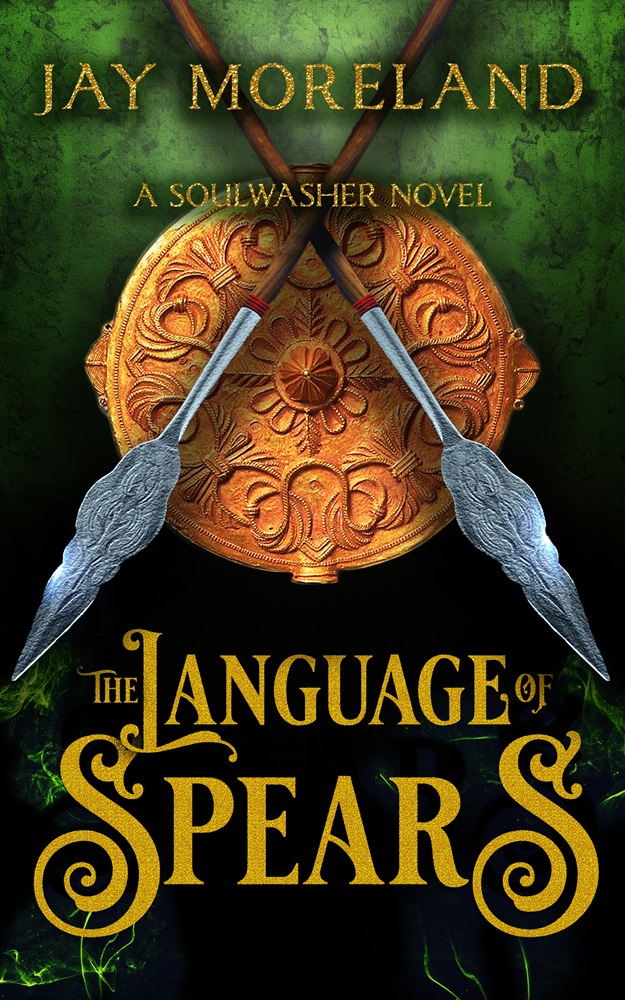 Jay Moreland Releases New Military Fantasy - The Language of Spears: A Soulwasher Novel
