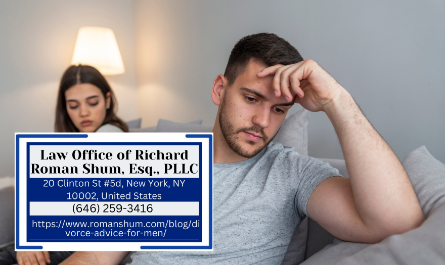 Manhattan Divorce Lawyer Richard Roman Shum Releases Crucial Article on Divorce Advice for Men