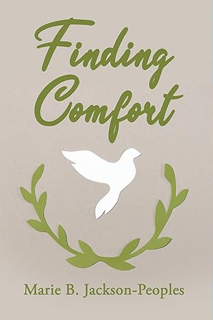 Discover "Finding Comfort" by Marie B. Jackson-Peoples: A Heartwarming Journey of Healing and Hope