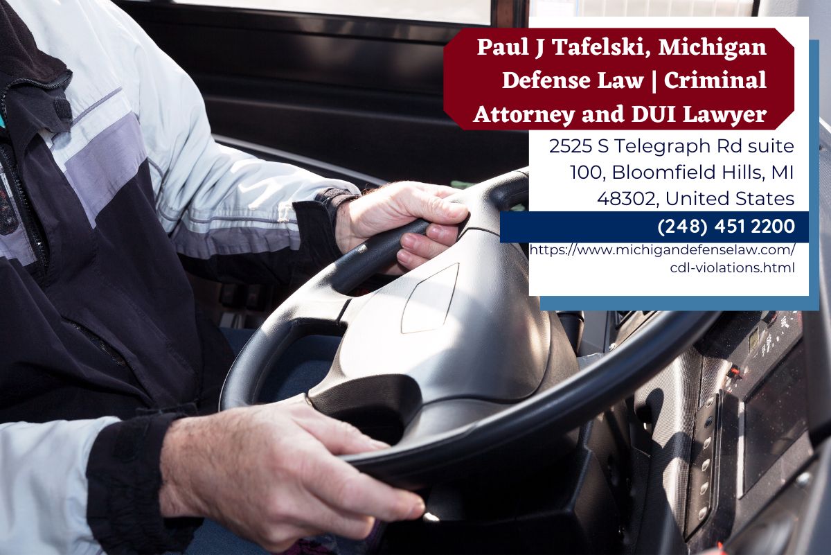 Oakland County Criminal Defense Lawyer Paul J. Tafelski Releases Insightful Article About CDL Violations in Michigan