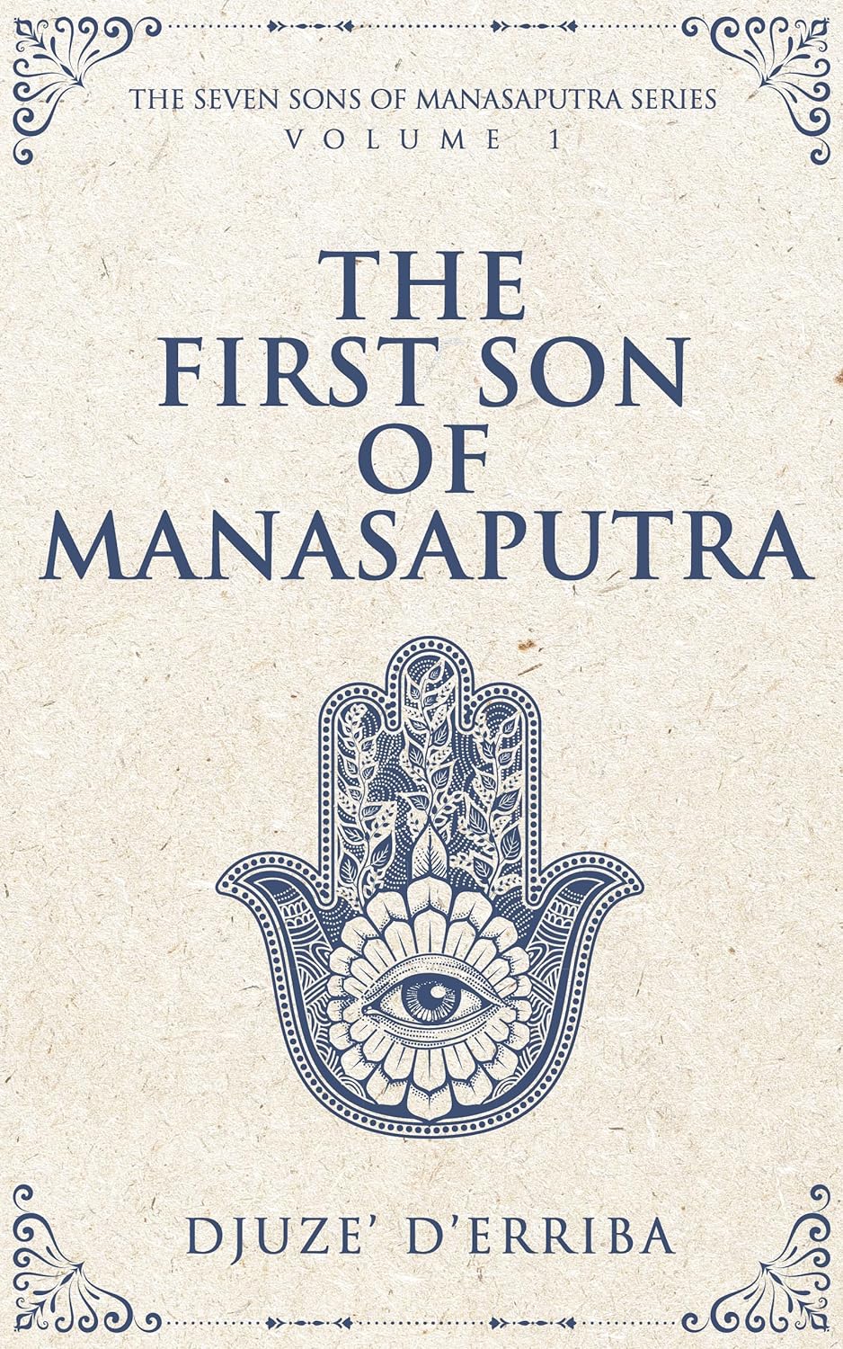 New book "The First Son of Manasaputra" by Djuze’ D’Erriba is released, the first volume in a series of spiritual poetry collections uncovering universal truths from across theology and philosophy 