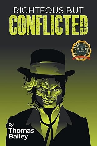 Author's Tranquility Press Unveils "Righteous But Conflicted" by Thomas Bailey