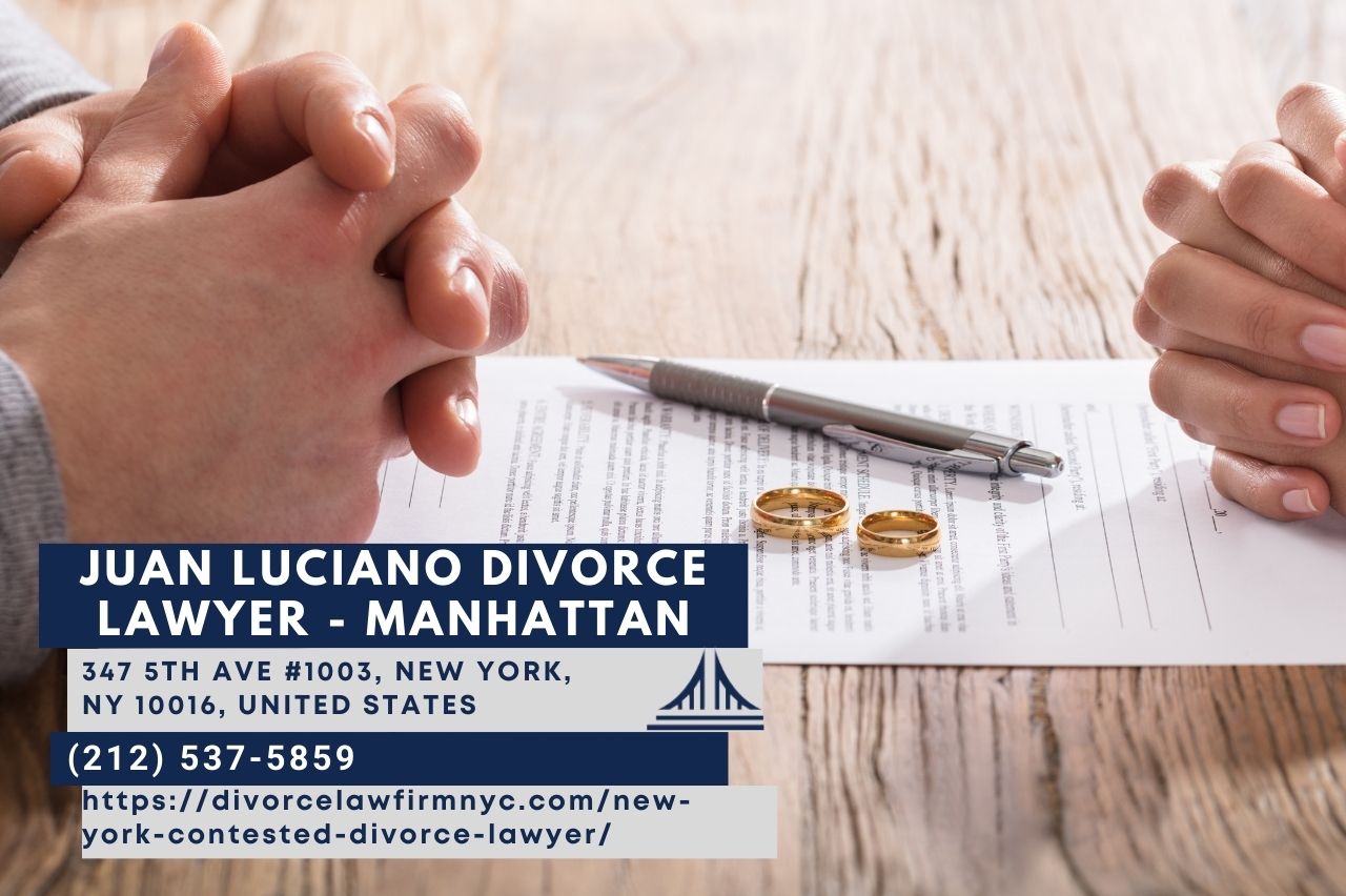 Manhattan Contested Divorce Lawyer Juan Luciano Releases Insightful Article on Contested Divorce in New York