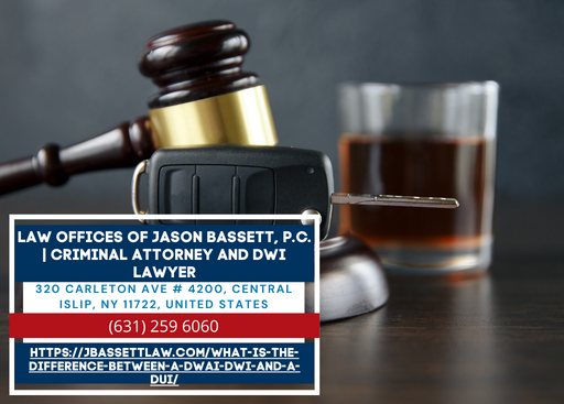 Long Island DWI Attorney Jason Bassett Releases Insightful Article About the Distinctions Between DWAI, DWI, and DUI  