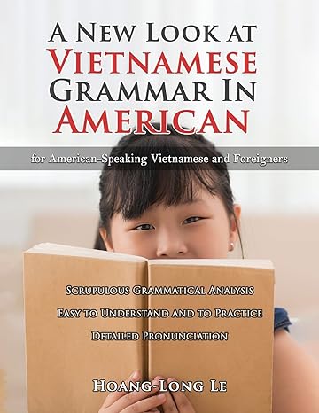 Author's Tranquility Press Presents: 'A New Look at Vietnamese Grammar in American' by Le Hoang-Long