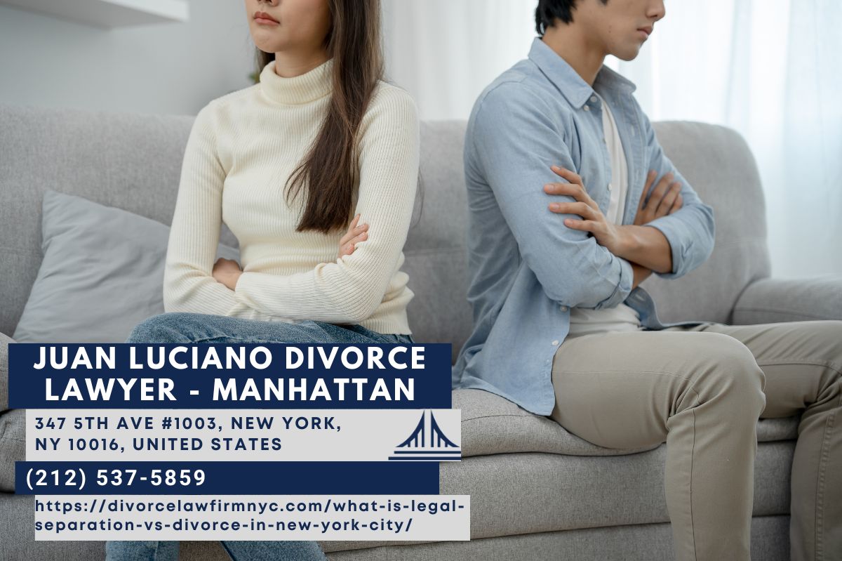 Manhattan Legal Separation Lawyer Juan Luciano Releases Insightful Article Differentiating Legal Separation and Divorce in New York City