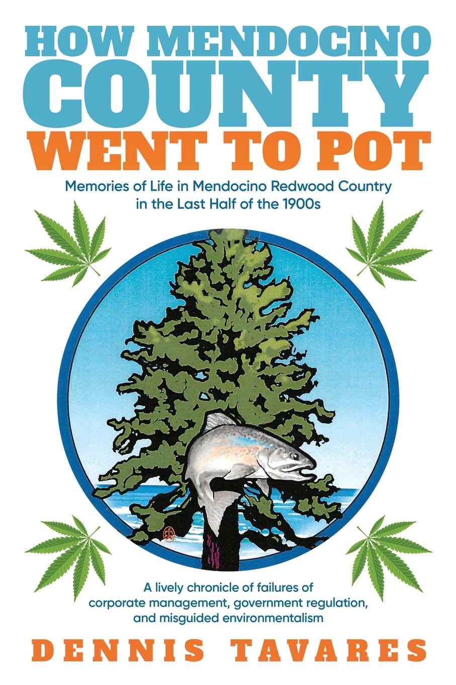 Dennis Tavares Unveils the Historic Battle and Ongoing Conservation for Mendocino's Redwoods and Fisheries in "How Mendocino County Went to Pot"