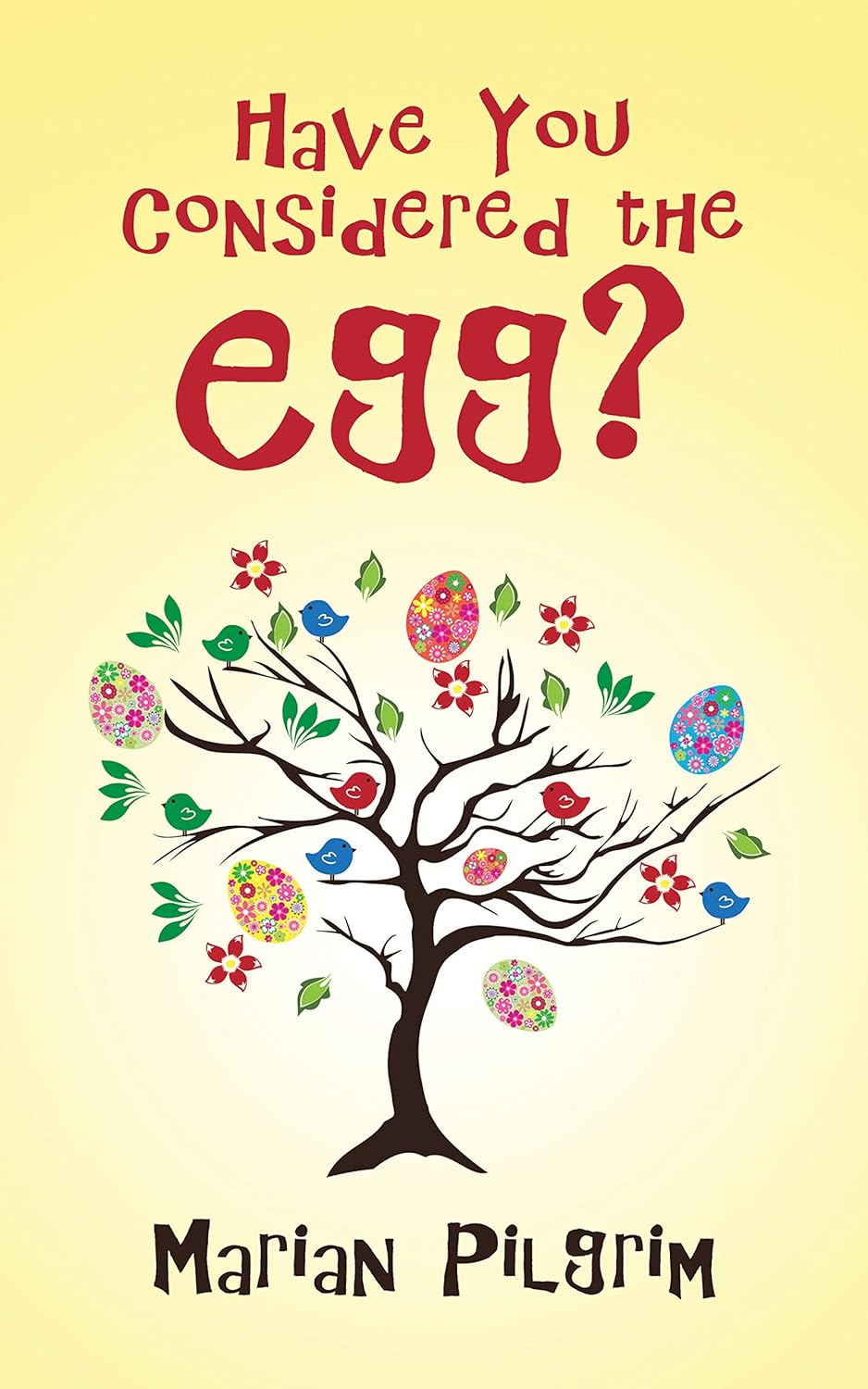 Marian A. Pilgrim Unveils Transformational Insights in Latest Book "Have You Considered the Egg?"