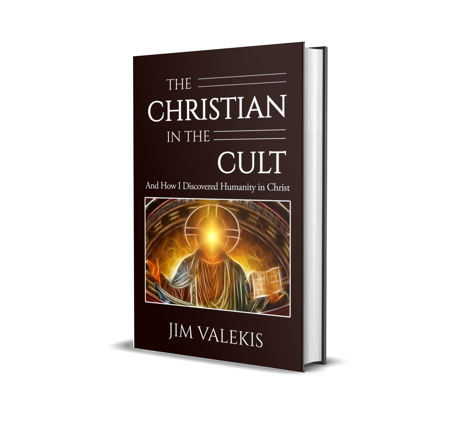 The Christian in the Cult - And How to Discover Humanity in Christ, By Jim Valekis