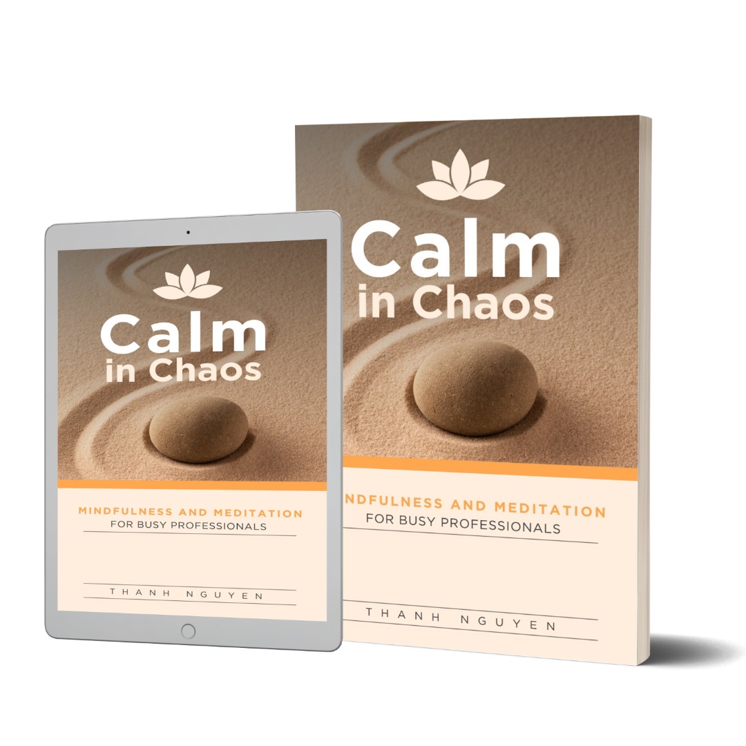 Thanh Nguyen Releases New Self-Help Book ‘Calm in Chaos: Mindfulness and Meditation for Busy Professionals’
