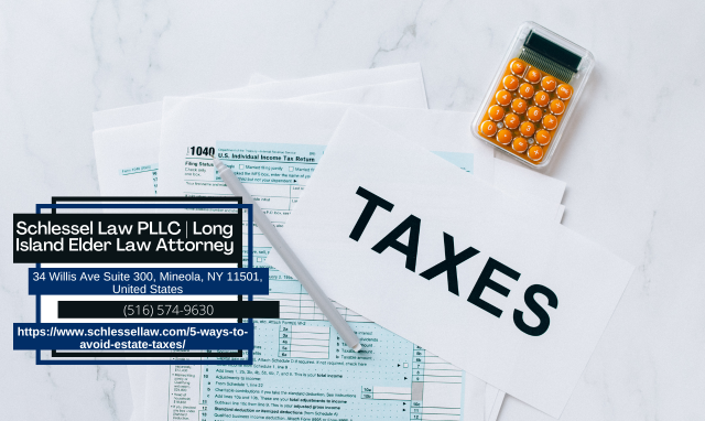 Long Island Estate Planning Attorney Seth Schlessel Releases Insightful Article on Avoiding Estate Taxes