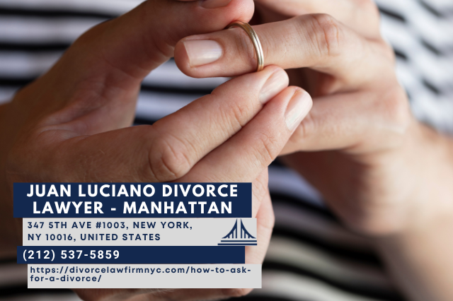 NYC Divorce Lawyer Juan Luciano Releases Insightful Article on How to Ask for a Divorce